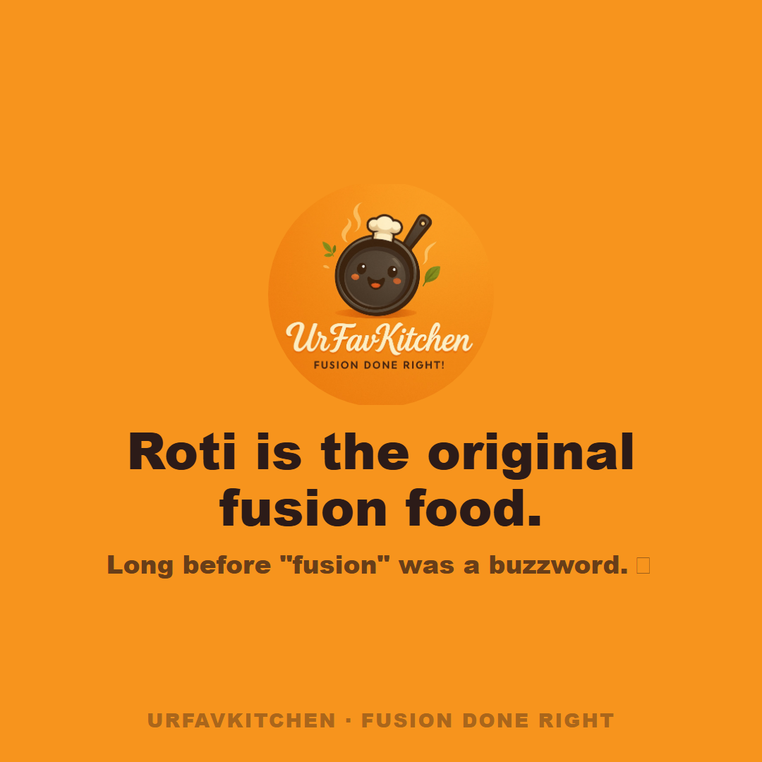 Roti — the original fusion food